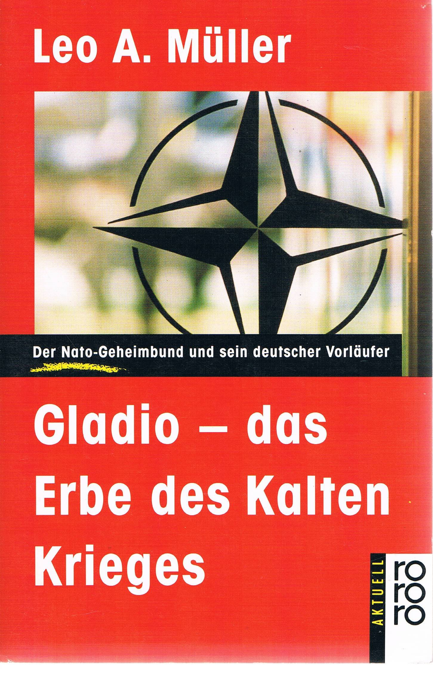 Gladio - das Erbe des Kalten Krieges: Der Nato-Geheimbund und sein deutscher Vorläufer (rororo aktuell)