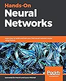 Hands-On Neural Networks: Learn how to build and train your first neural network model using Python