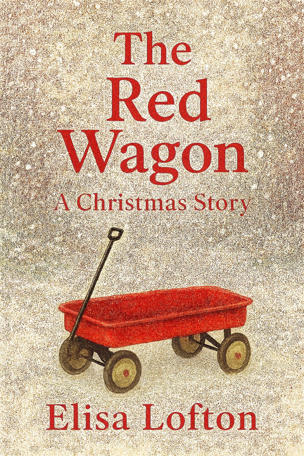 The Red Wagon A Christmas Story