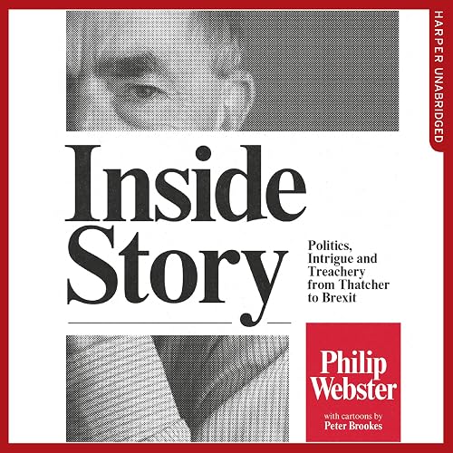 Inside Story: Politics, Intrigue and Treachery from Thatcher to Brexit