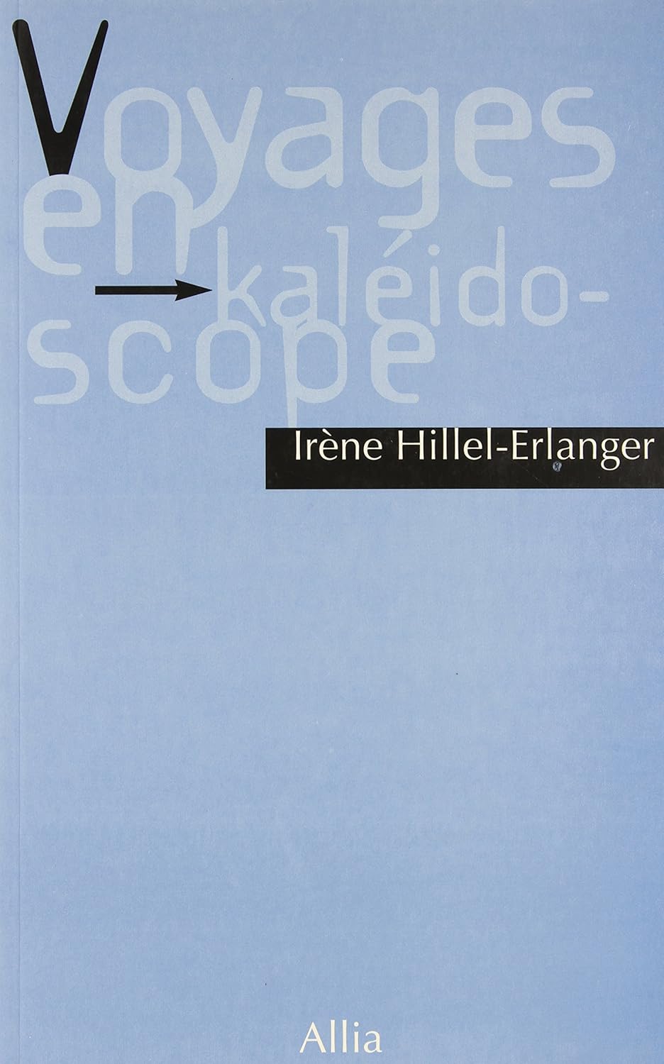 VOYAGES EN KALEIDOSCOPE HILLELERLANGER, Irène 9782911188008 Amazon