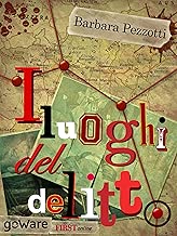 I luoghi del delitto Una mappa del giallo italiano contemporaneo Sulle orme della storia Vol 8