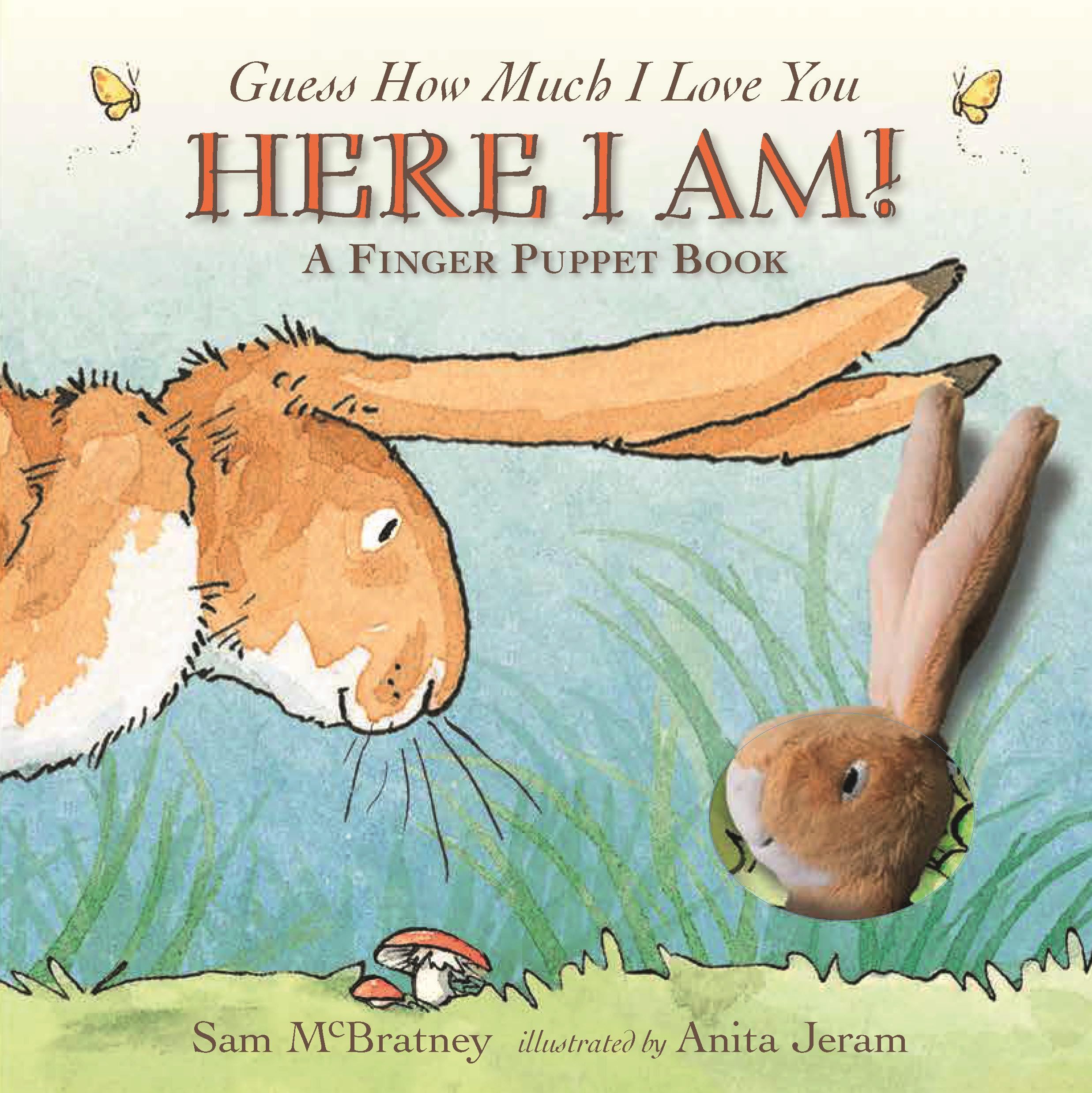 Here I Am!: A Finger Puppet Book: (An Interactive Edition of the Classic Baby Book About Little Nutbrown Hare Loving Right Up to the Moon and Back - A ... Basket Stuffer) (Guess How Much I Love You)