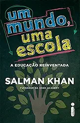 Um mundo, uma escola: A educação reinventada