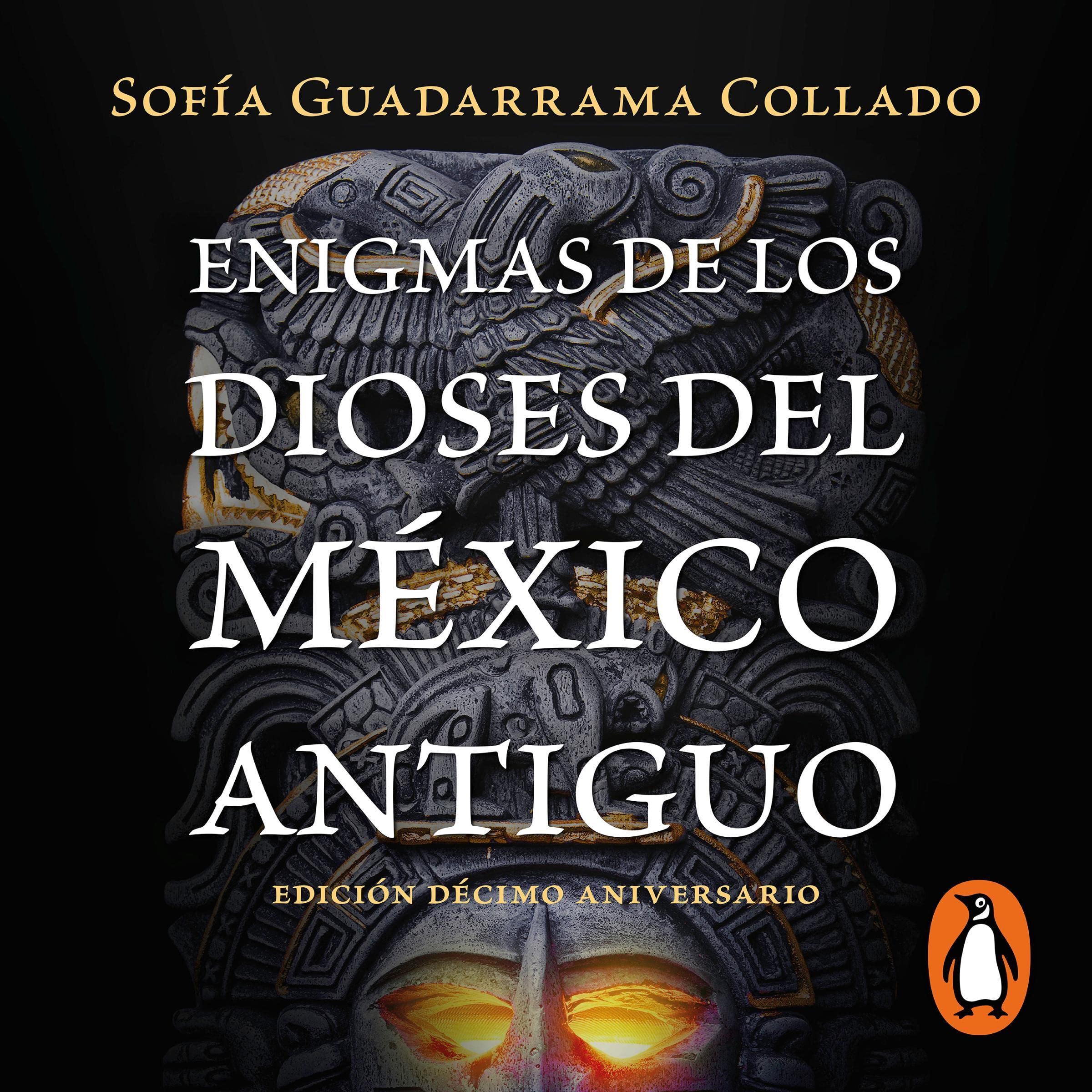 Cover art for Enigmas de los dioses del México antiguo (Edición décimo aniversario) [Enigmas of the Gods of Ancient Mexico (Tenth Anniversary Edition)]