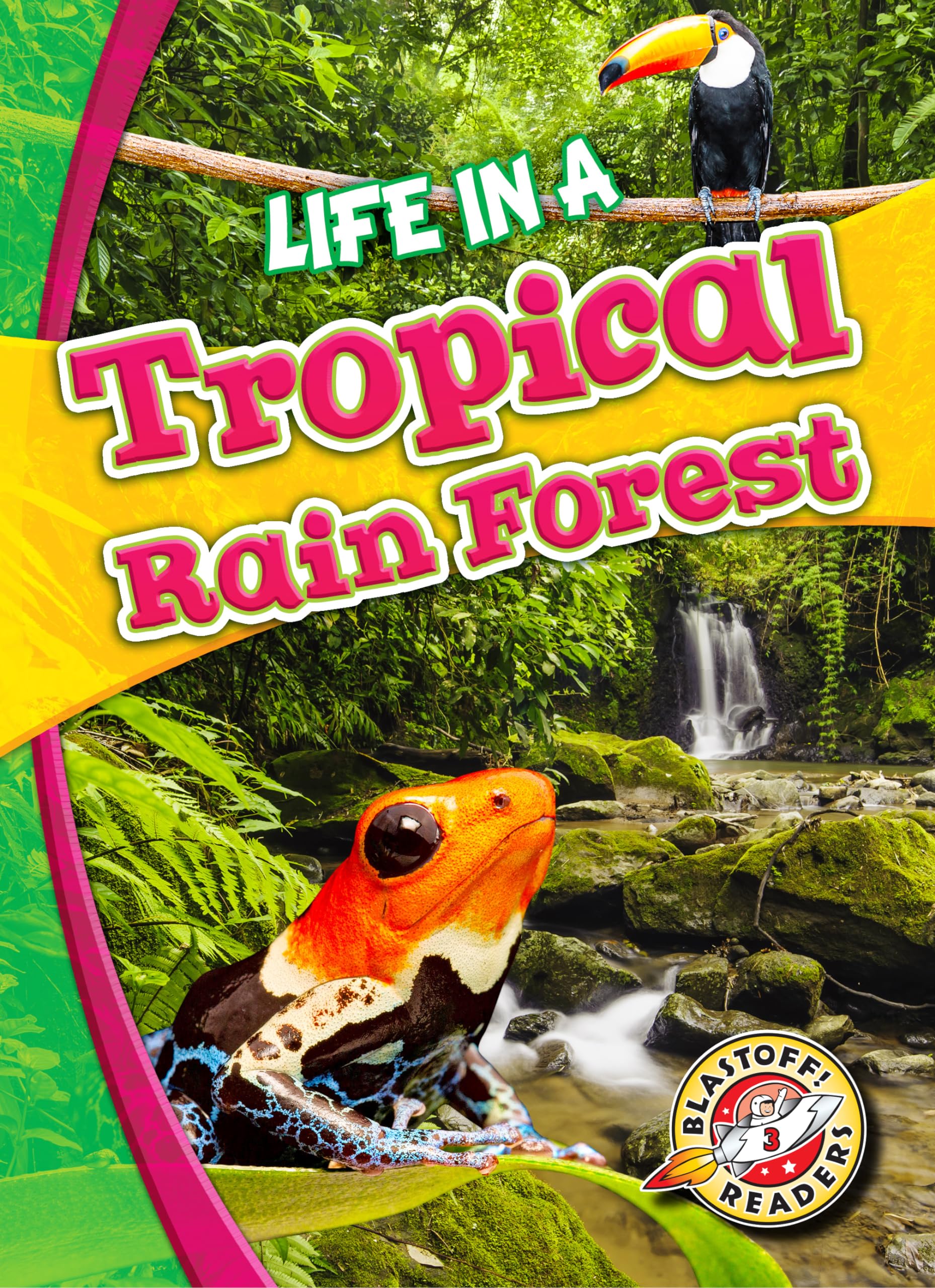 Life in a Tropical Rain Forest (Blastoff! Readers: Biomes Alive!) (Biomes Alive! Blastoff! Readers, Level 3) Paperback – January 1, 2016