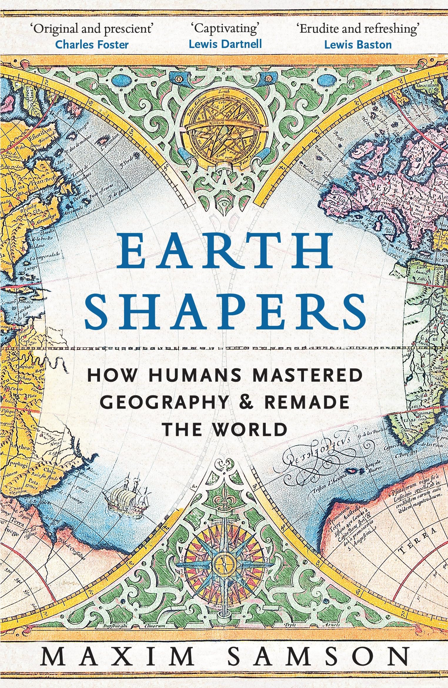 Earth Shapers: How Humans Mastered Geography and Remade the World