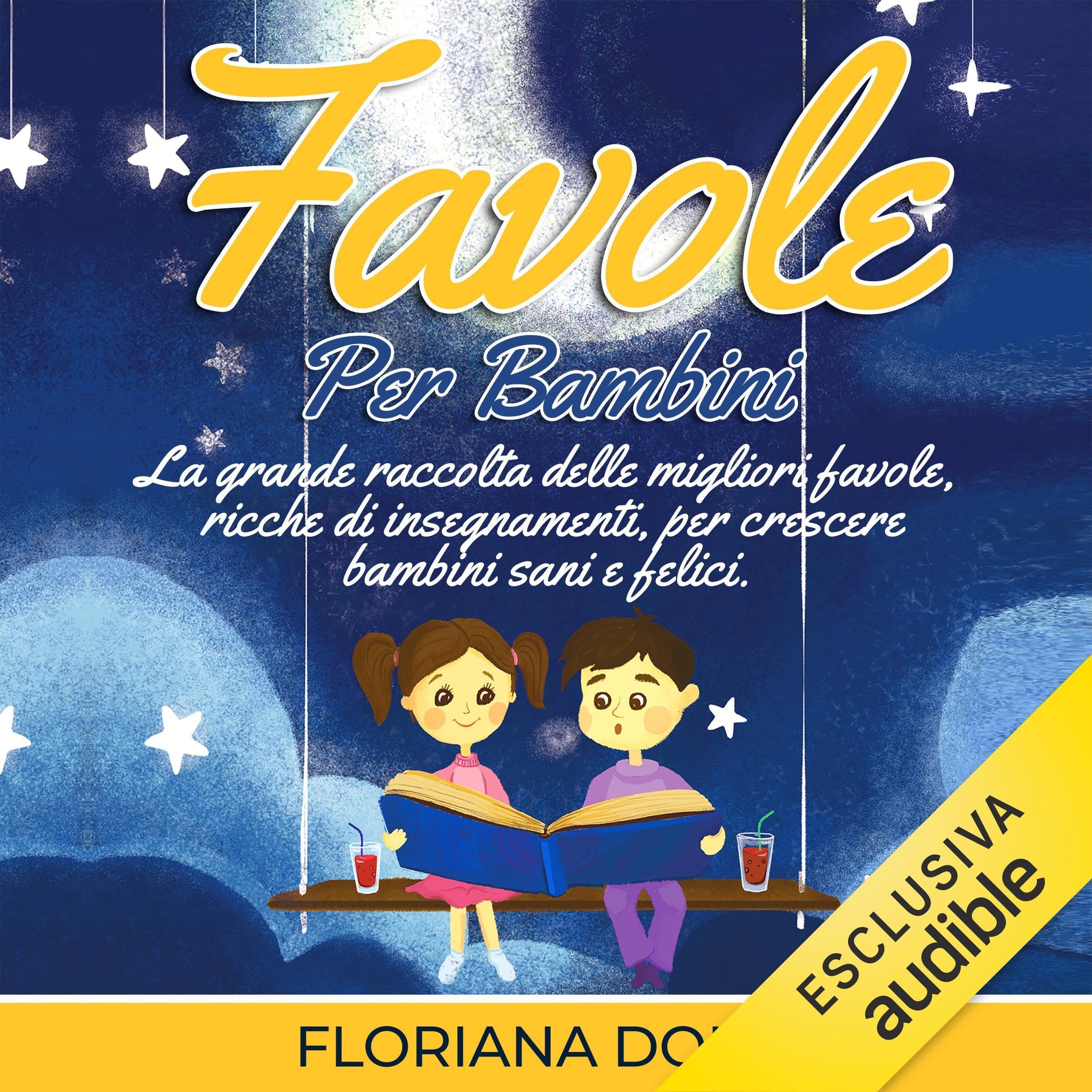 Favole per bambini: La grande raccolta delle migliori favole, ricche di insegnamenti, per crescere bambini sani e felici