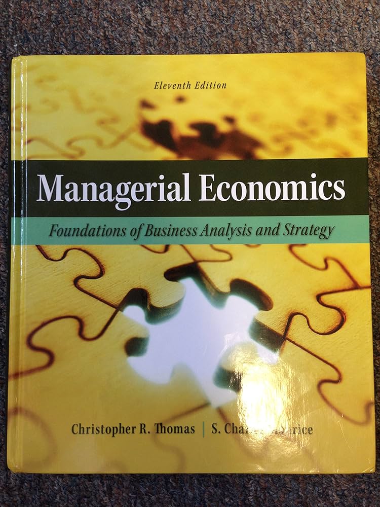 Managerial Economics: Foundations of Business Analysis and