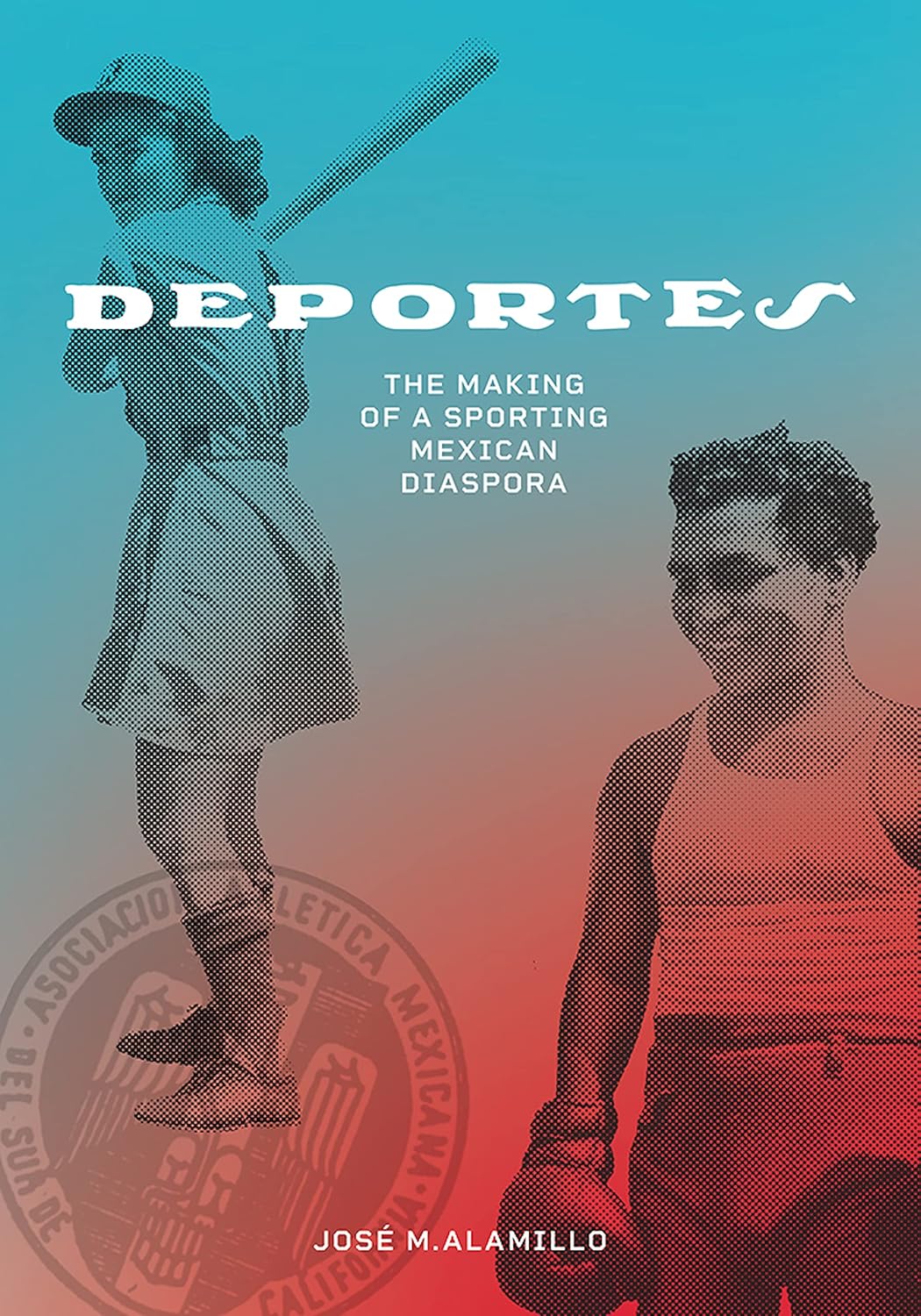 Deportes: The Making of a Sporting Mexican Diaspora (Latinidad: Transnational Cultures in the United States)