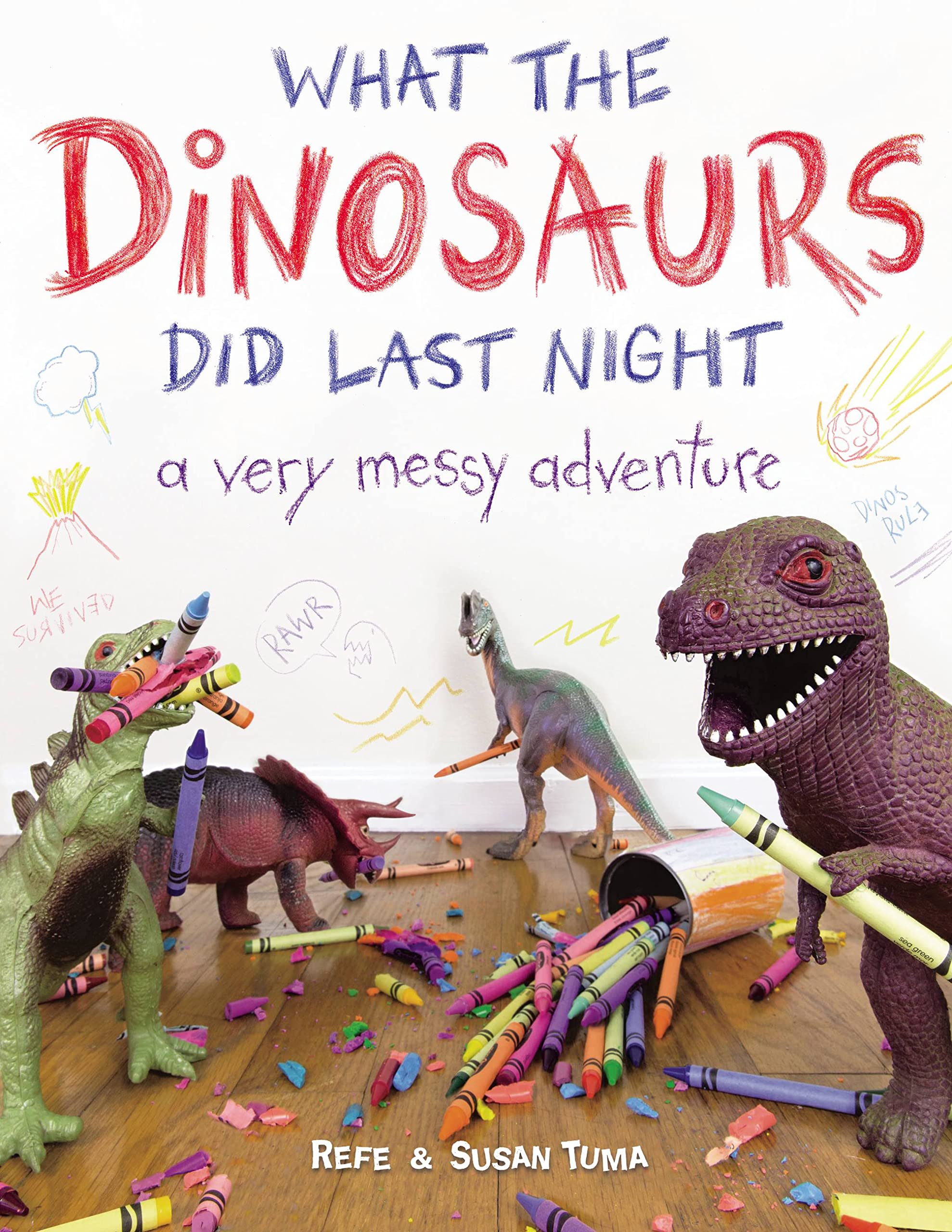 What the Dinosaurs Did Last Night: A Very Messy Adventure: 1