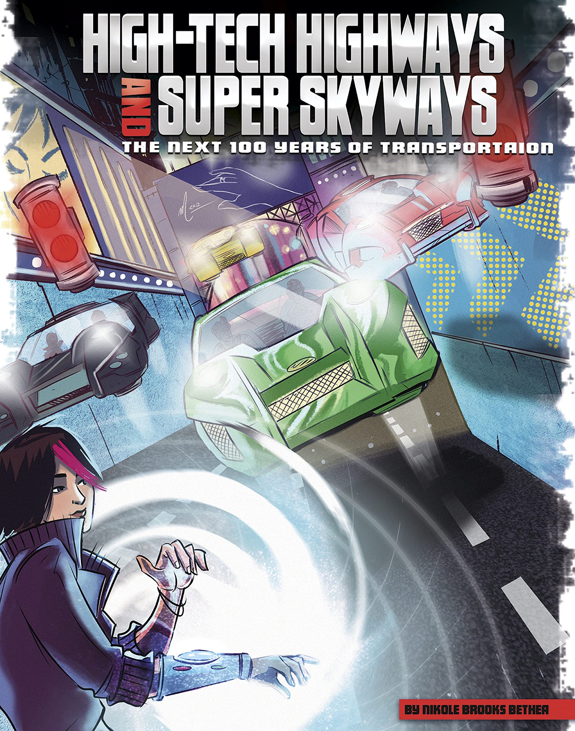 High-Tech Highways and Super Skyways (Our World: The Next 100 Years)
