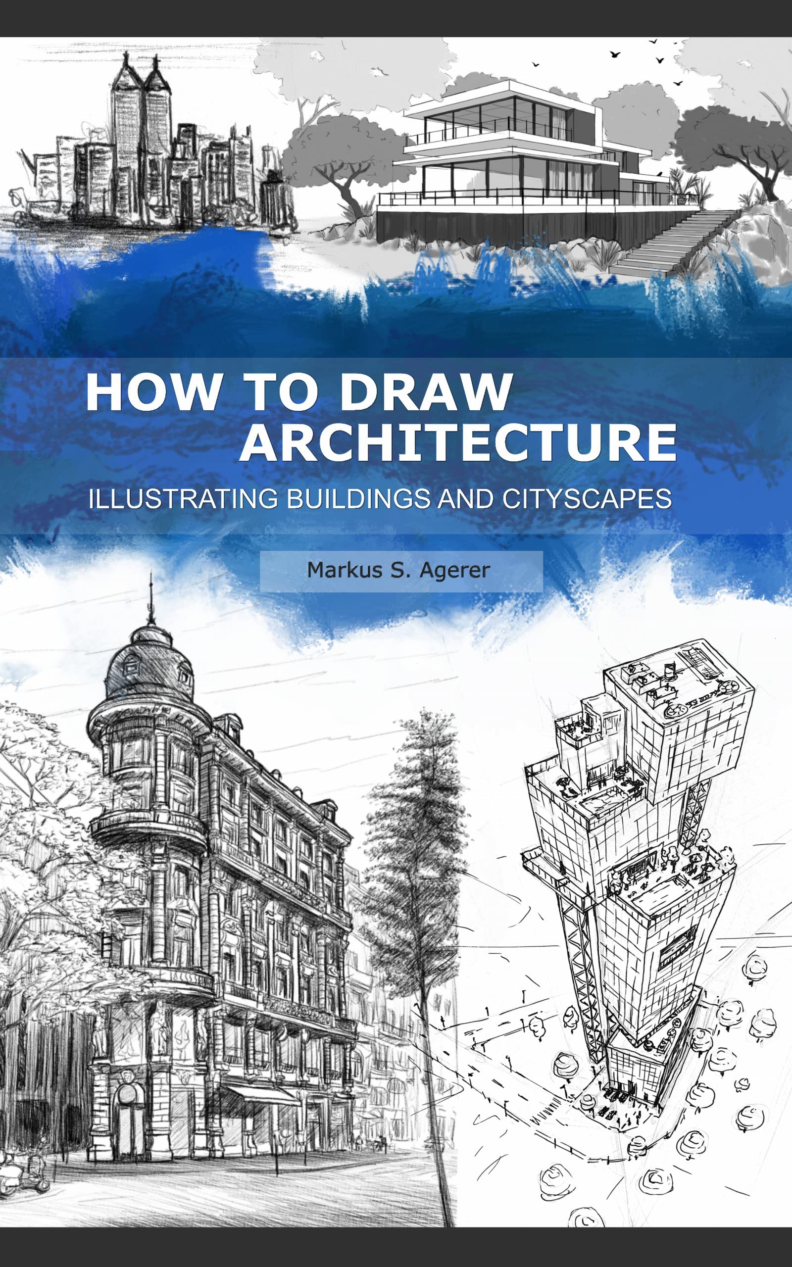 How to Draw Architecture: Illustrating Buildings and Cityscapes
