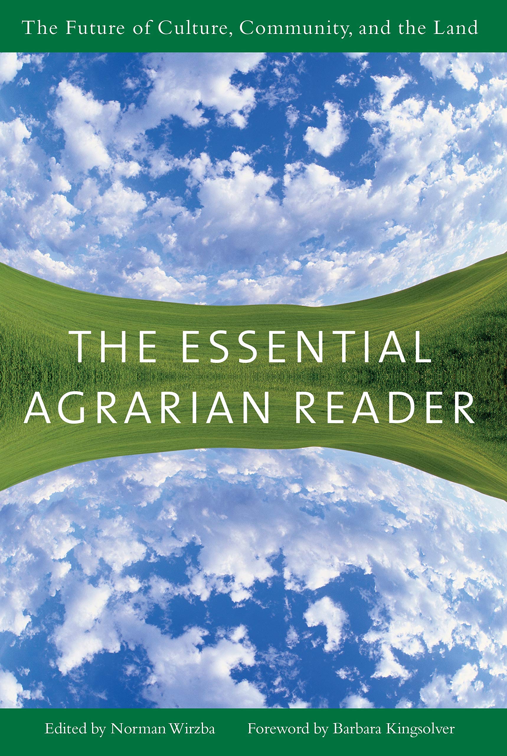 The Essential Agrarian Reader: The Future of Culture, Community, and the Land