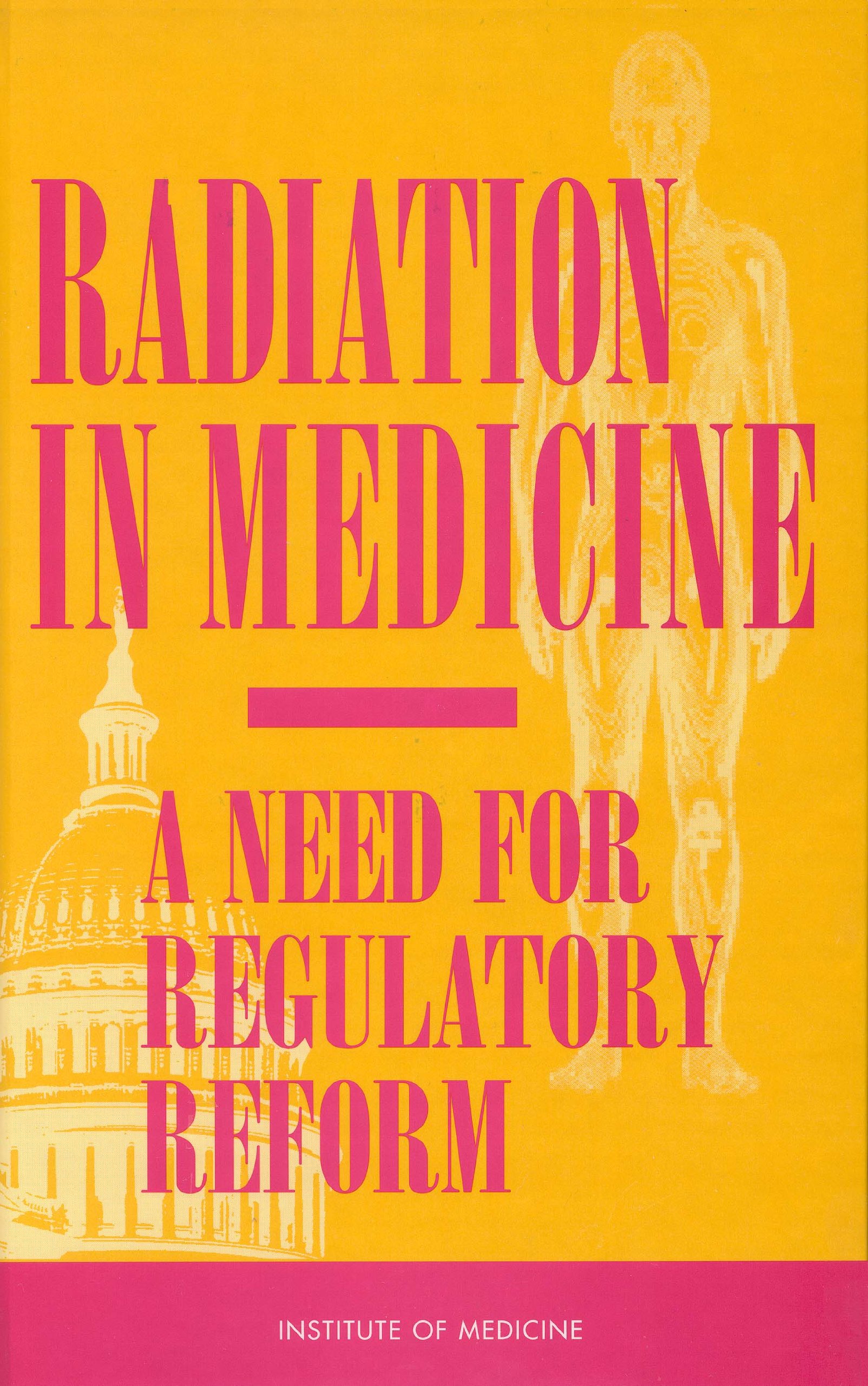 Radiation in Medicine: A Need for Regulatory Reform