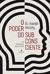 O poder do subconsciente: Um programa subliminar para relaxamento e autoconfiança, saúde e bem-estar, riqueza e sucesso, e relacionamentos harmoniosos