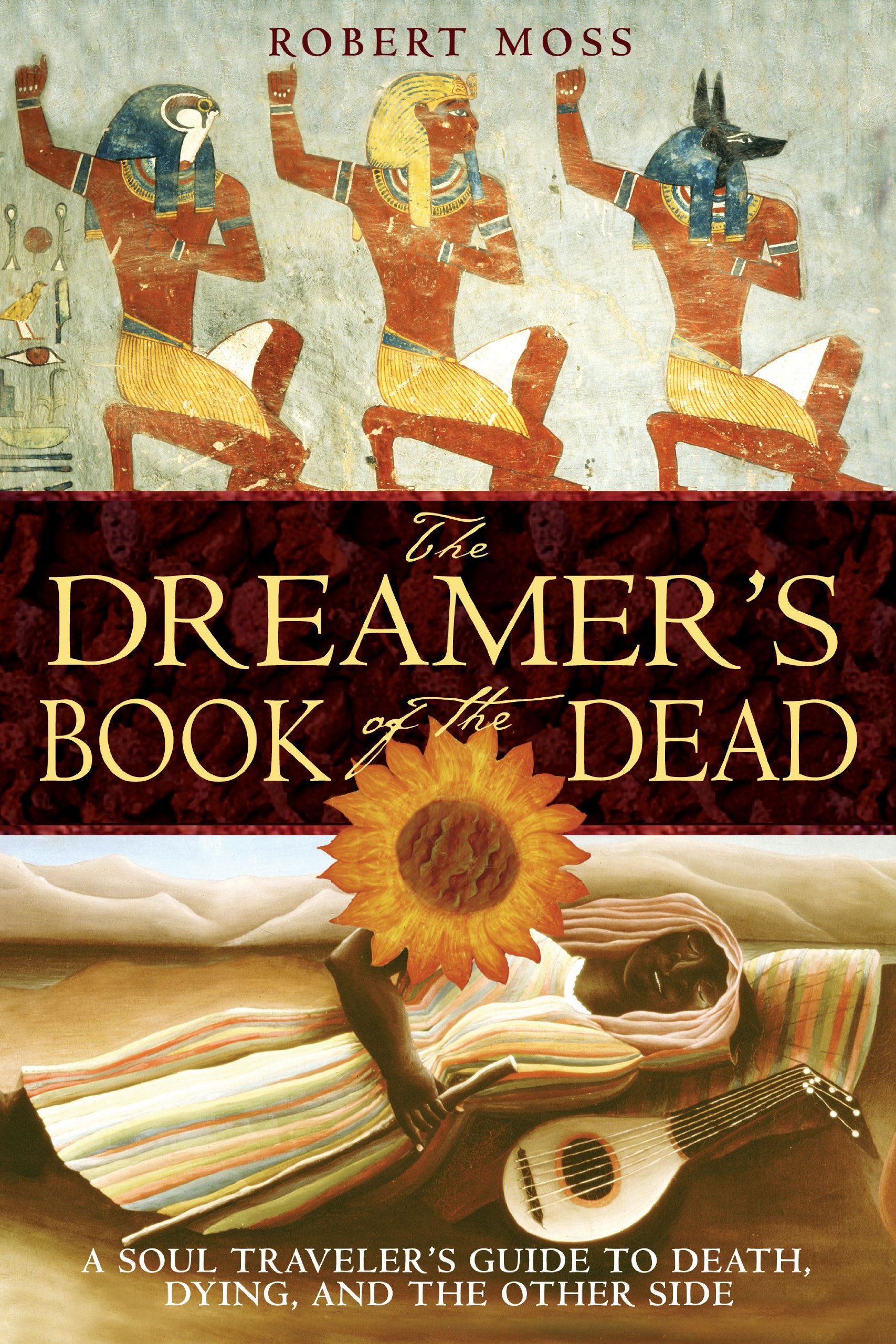 The Dreamer's Book of the Dead: A Soul Traveler's Guide to Death, Dying, And the Other Side