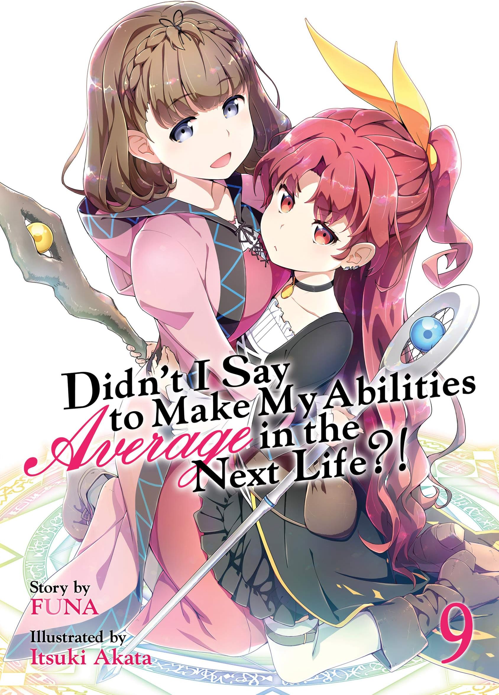 Didn't I Say To Make My Abilities Average In The Next Life?! Light Novel Vol. 9