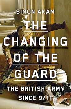 The Changing of the Guard: the British army since 9/11
