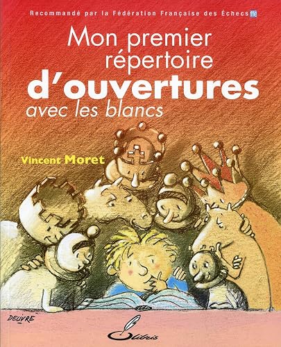 Mon premier répertoire d'ouvertures, tome 1 : Avec les Blancs