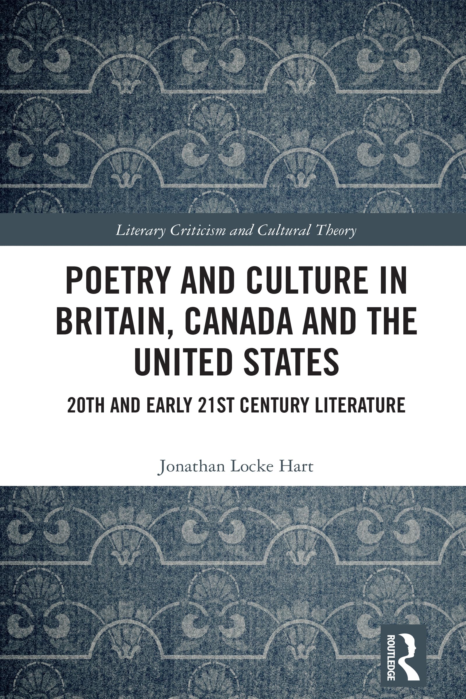 Poetry and Culture in Britain, Canada and the United States: 20th and Early 21st Century Literature (Literary Criticism and Cultural Theory)