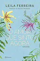 O amor que sinto agora: Romance