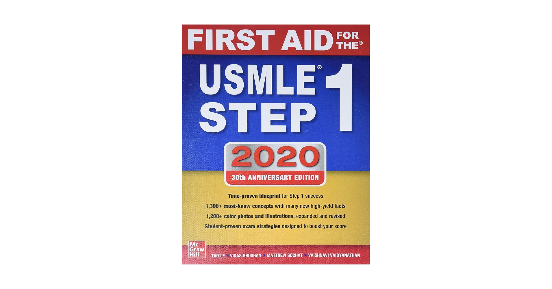 First Aid for the USMLE Step 1 2020 Le， Tao， M.D.; Bhushan， Vikas， M.D. First Aid For the USMLE Step 1 2020, Thirtieth Edition: Le