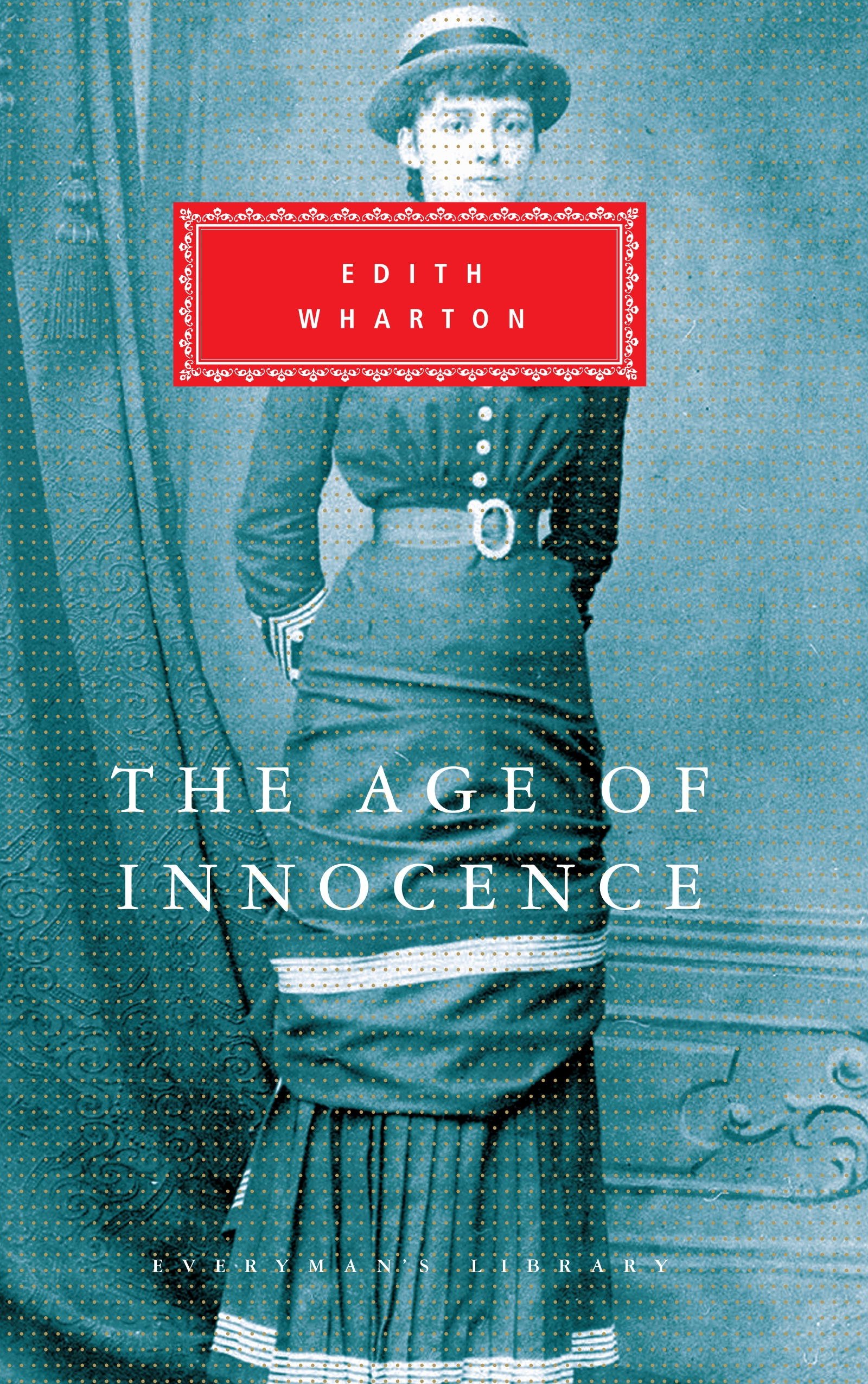 The Age Of Innocence: Edith Wharton (Everyman's Library CLASSICS)