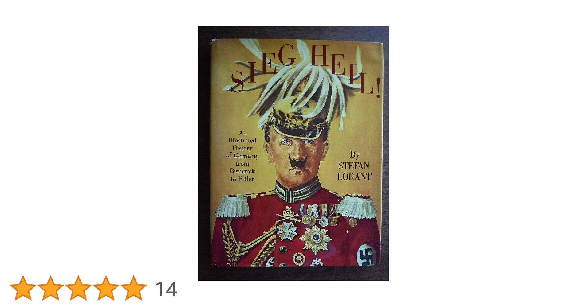 Sieg Heil! an Illustrated History of Germany from Bismarck