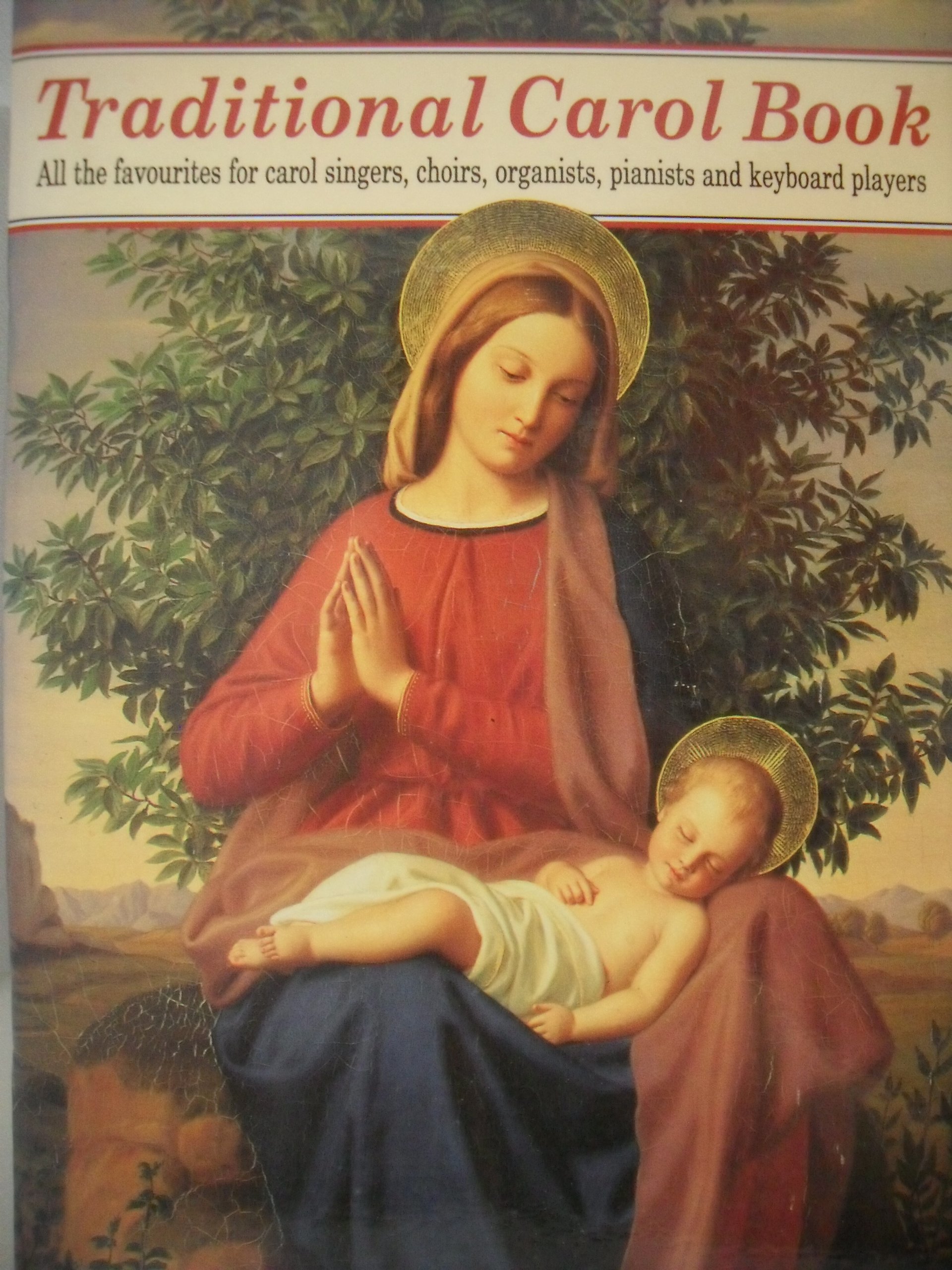 Traditional Carol Book: All the Favourites for Carol Singers, Choirs, Organists, Pianists and Keyboard Players