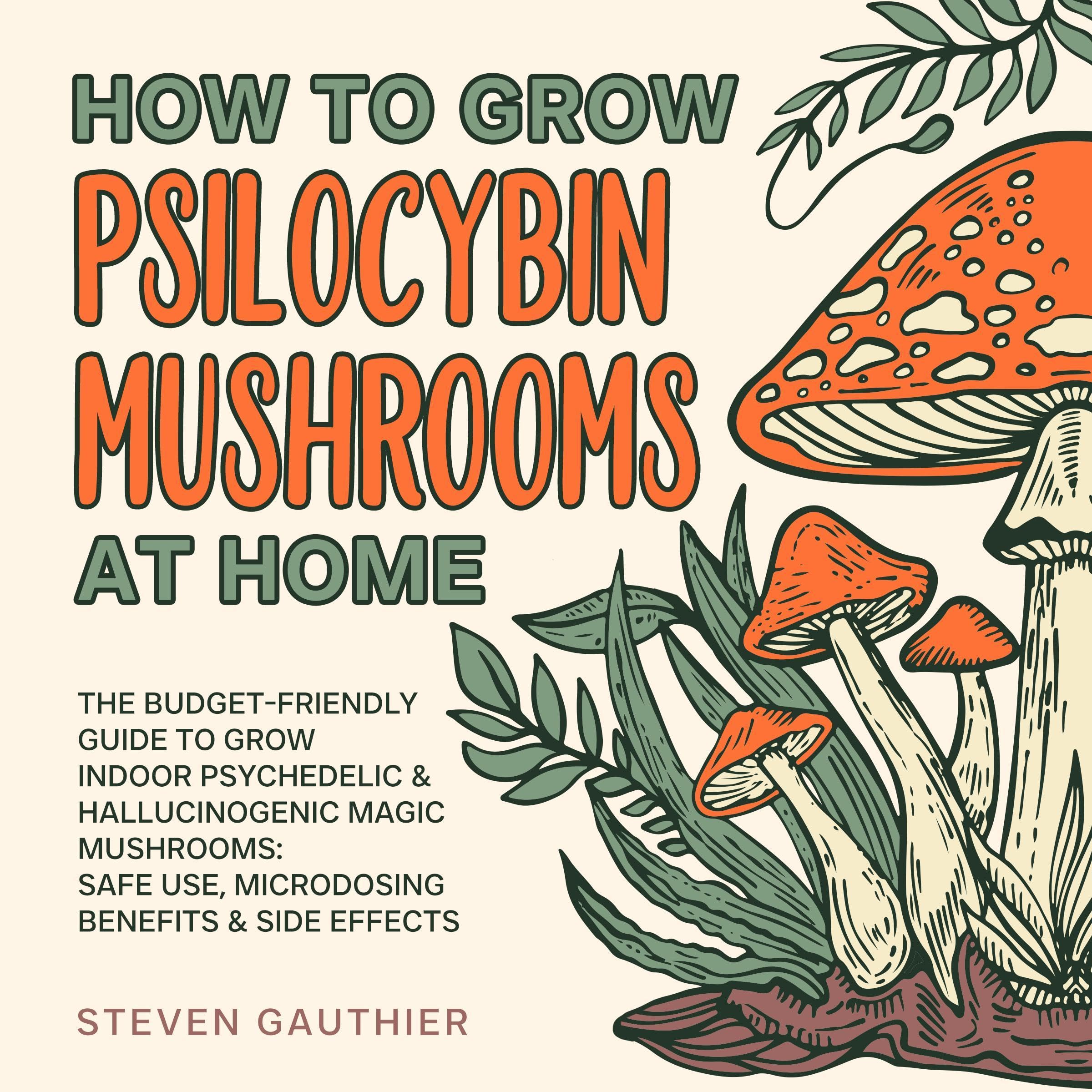 Cover art for How to Grow Psilocybin Mushrooms at Home