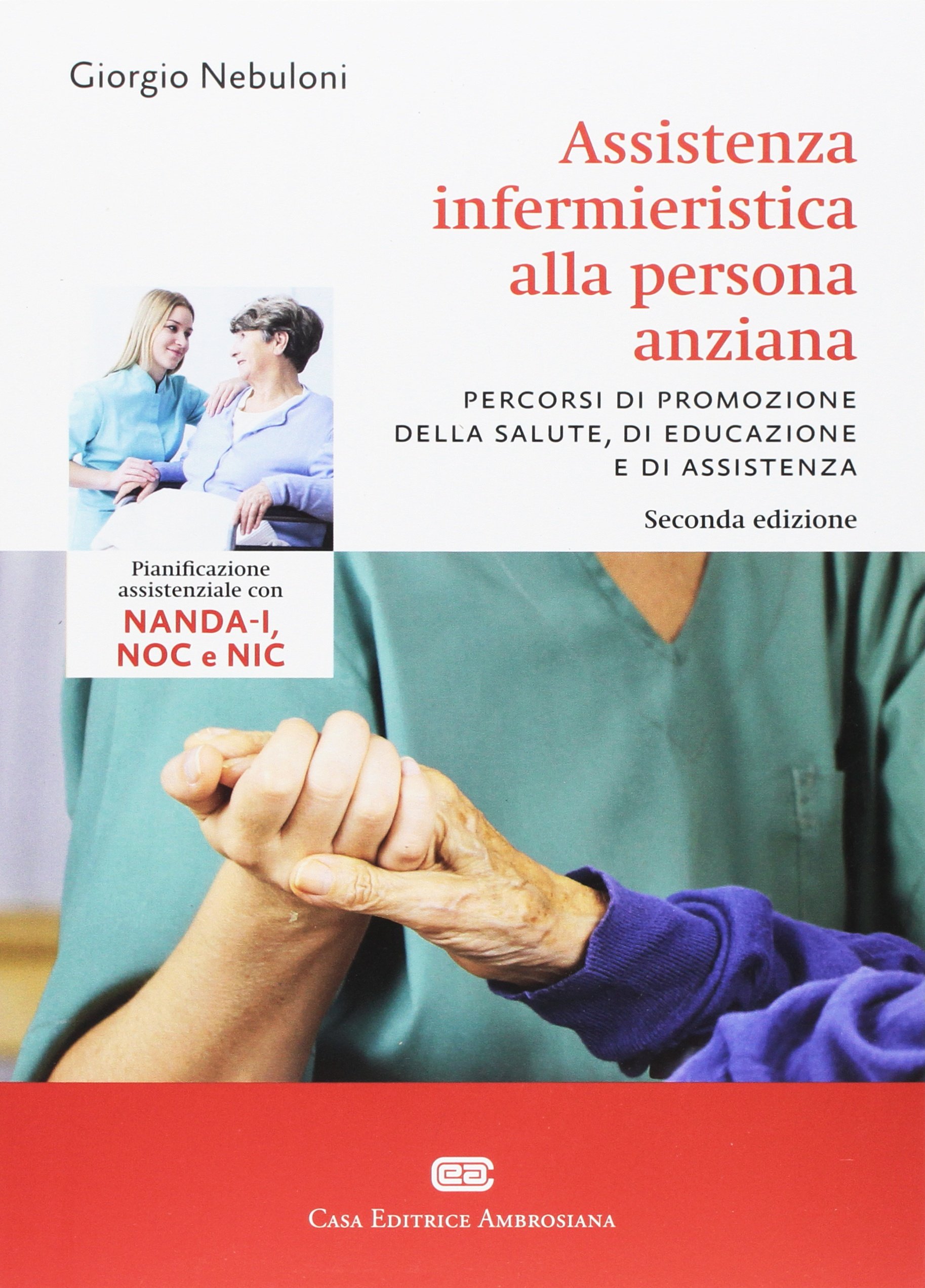 Assistenza infermieristica alla persona anziana. Pianificazione assistenziale con NANDA-I, NOC e NIC. Con Contenuto digitale (fornito elettronicamente)