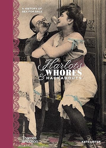 Harlots, Whores & Hackabouts: A History of Sex for Sale - Hardcover