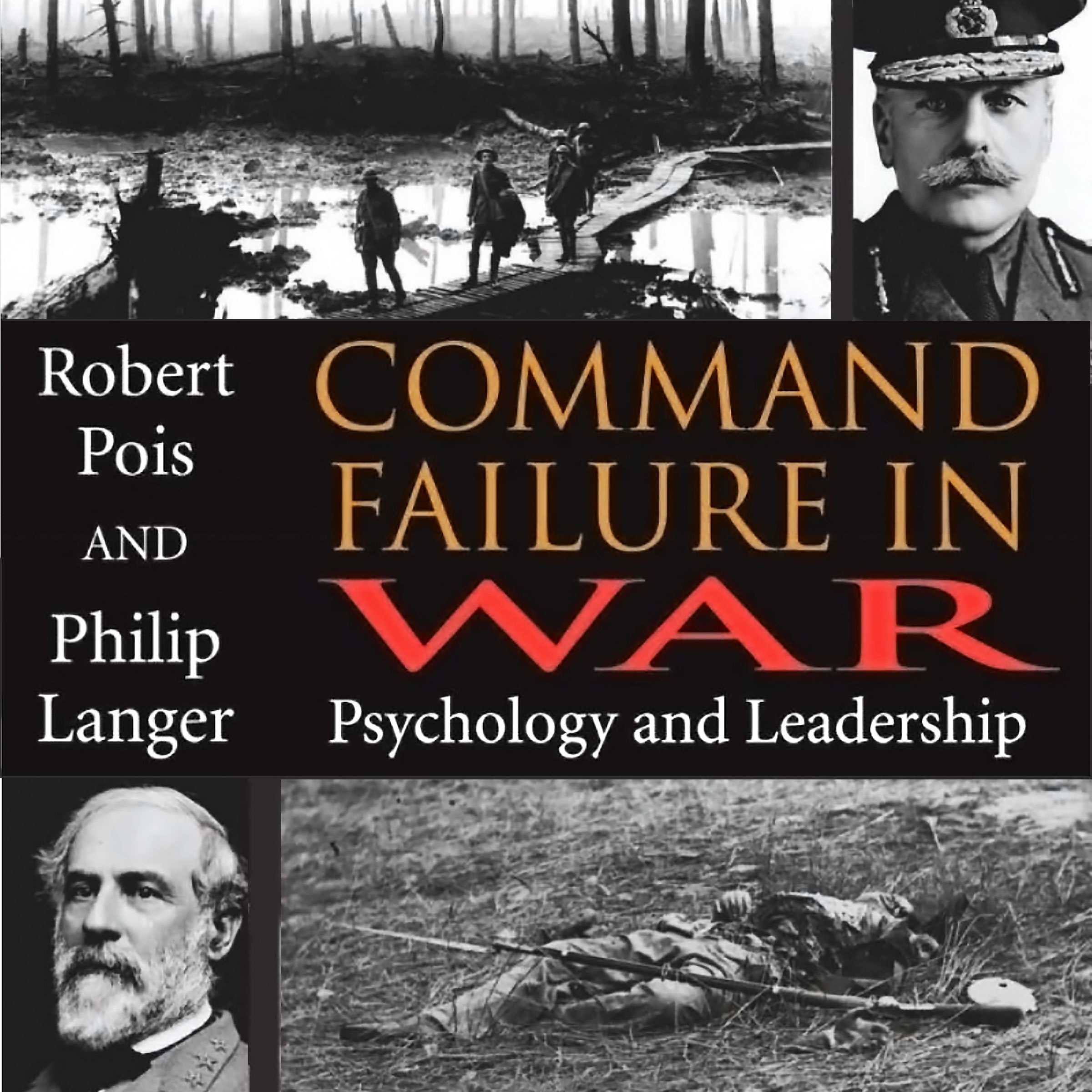 Command Failure in War: Psychology and Leadership