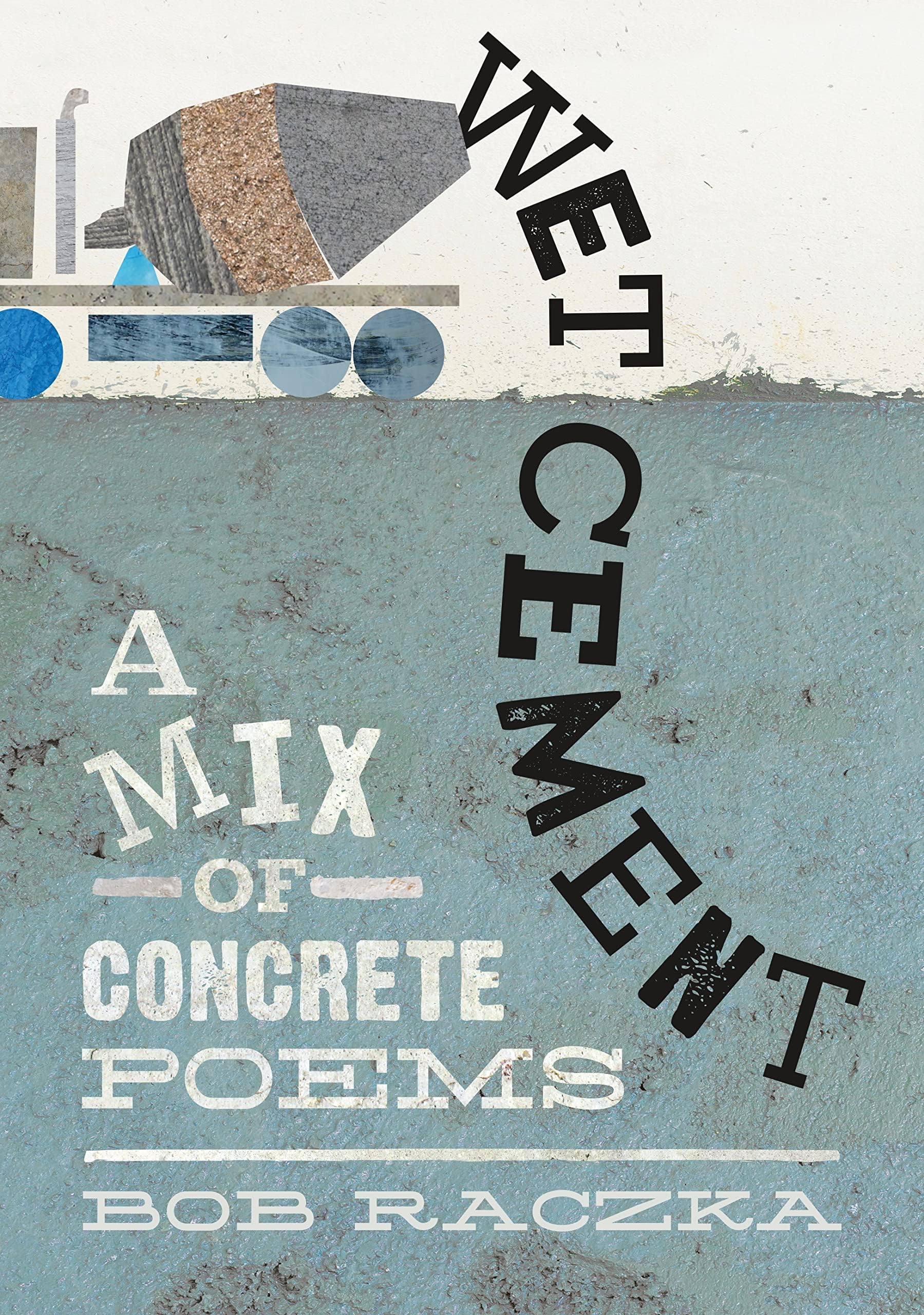 Wet Cement: A Mix of Concrete Poems Hardcover – March 8, 2016