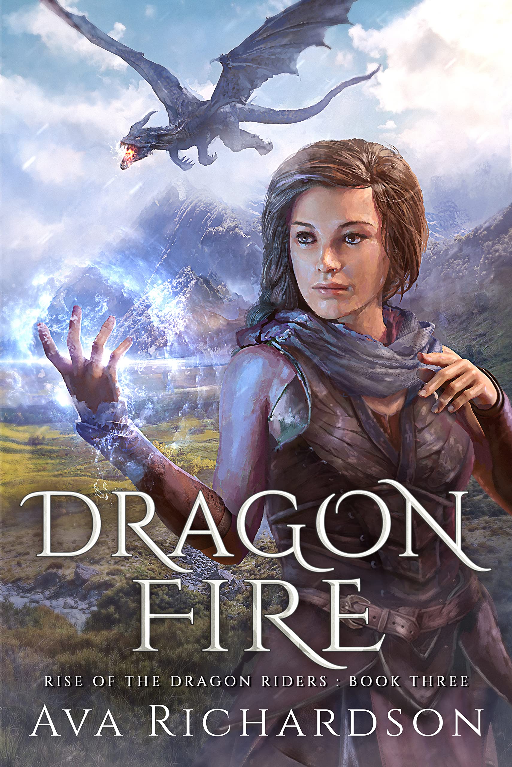 Dragon Fire: A YA Dragon Rider Fantasy Adventure With A Unique Magic Spin (Rise of the Dragon Riders Book 3)