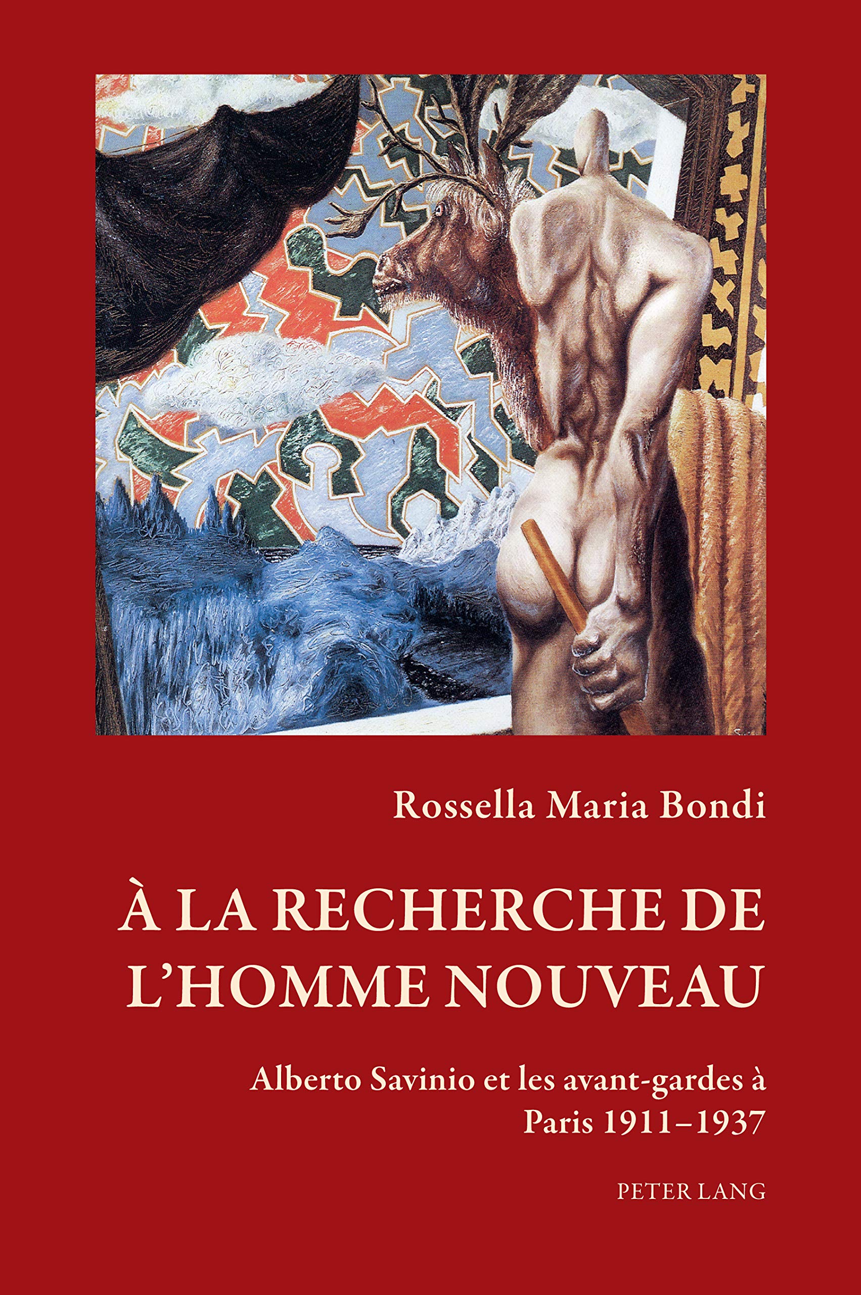 À la recherche de l’homme nouveau: Alberto Savinio et les avant-gardes à Paris 1911–1937 (Art and Thought / Art et pensée t. 4) (French Edition)
