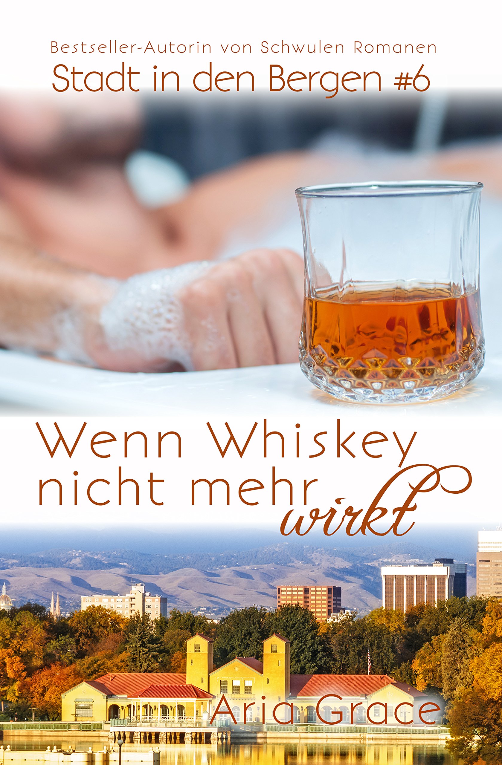 Wenn Whiskey nicht mehr wirkt (Stadt in den Bergen 6) (German Edition)