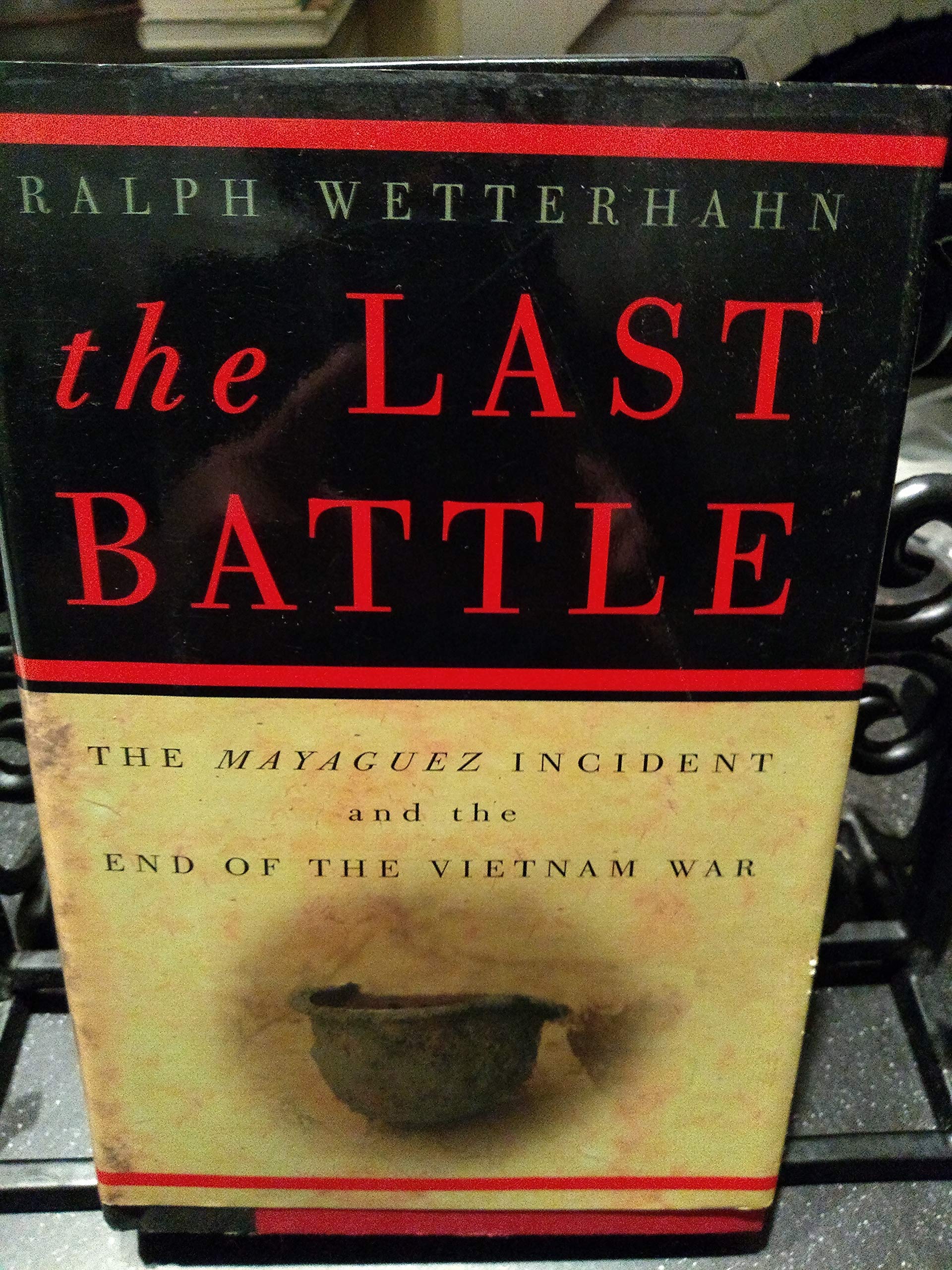 The Last Battle: The Mayaguez Incident and the End of the Vietnam War
