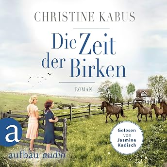 Die Zeit der Birken Hörbuch von Christine Kabus episode artwork