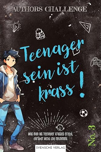 Teenager sein ist krass! No.3: Was man als Teenager krasses erlebt, darüber lacht und mitnimmt (German Edition)