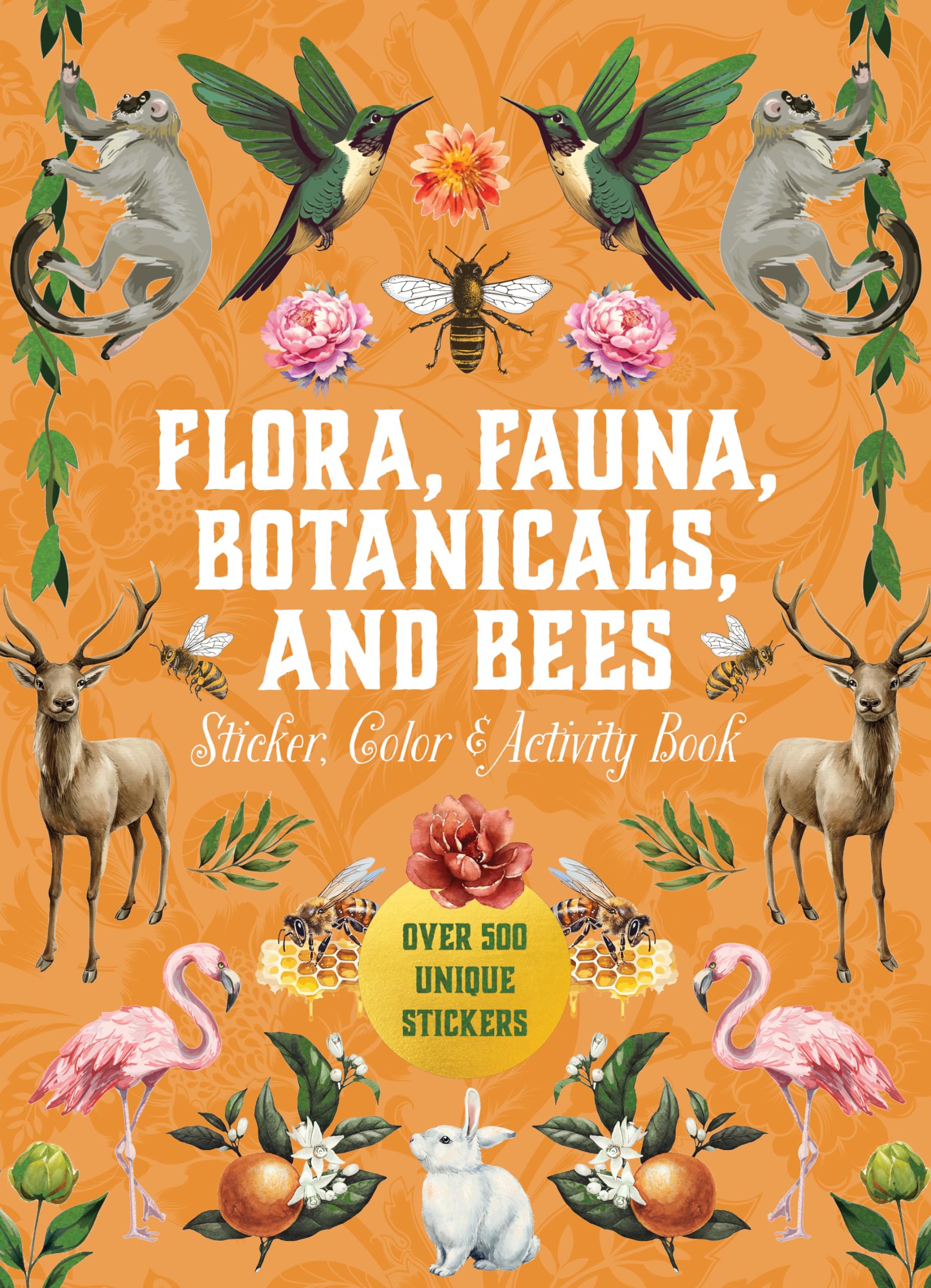 Flora, Fauna, Botanicals, and Bees Sticker, Color & Activity Book: Over 500 Unique Stickers! (Sticker Activity Deluxe Editions)