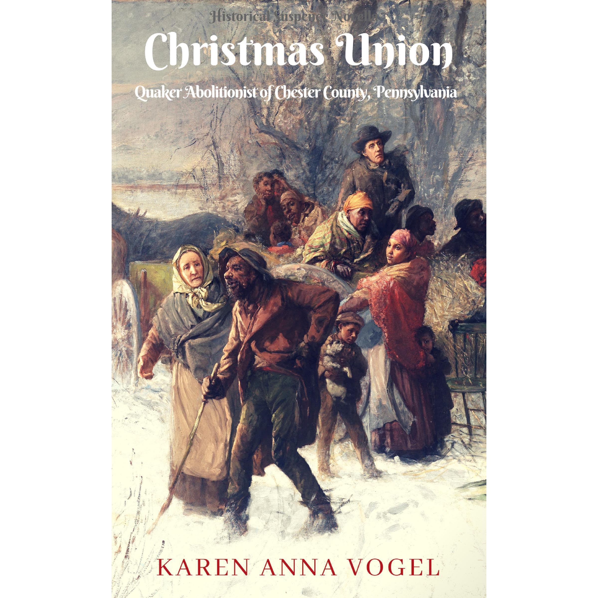 Christmas Union: Quaker Abolitionist of Chester County, Pennsylvania (Historical Suspense Novella)