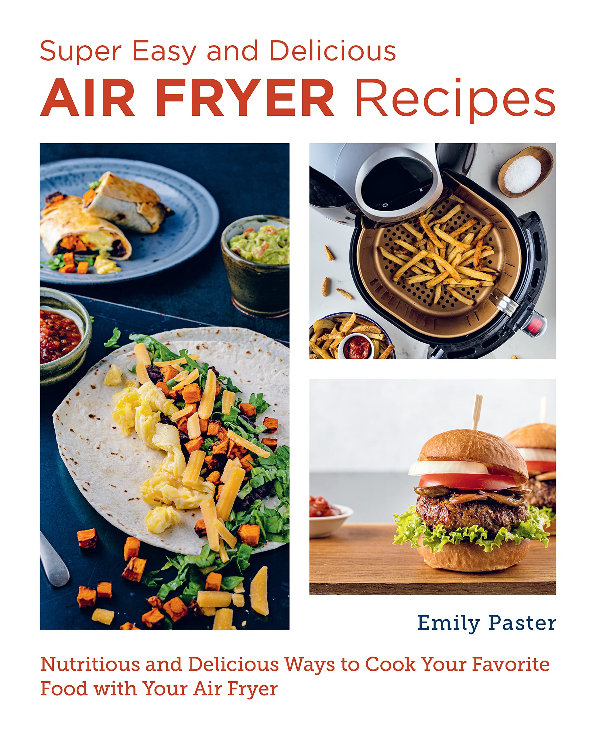 Super Easy and Delicious Air Fryer Recipes by Emily Paster PAPERBACK