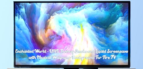 Fantasy Fluids: UHD Enchanted Screensaver with Musical Wallpaper For Fire Tablets & Fire Tv - NO ADS