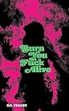 Cover of Burn You the Fuck Alive