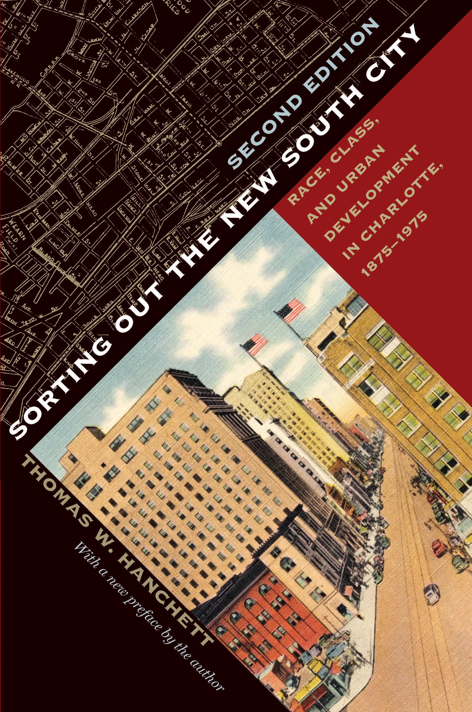 Sorting Out the New South City, Second Edition: Race, Class, and Urban Development in Charlotte, 1875–1975