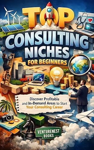 Top Consulting Niches for Beginners: Discover Profitable and In-Demand Areas