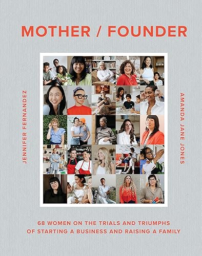 Mother / Founder: 68 Women on the Trials and Triumphs