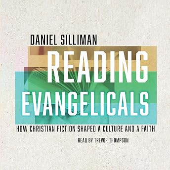 Reading Evangelicals: How Christian Fiction Shaped a Culture and a Faith Audiobook by Daniel Silliman episode artwork